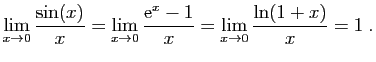 $\displaystyle \lim_{x\rightarrow 0} \frac{\sin(x)}{x}
=\lim_{x\rightarrow 0} \frac{\mathrm{e}^x-1}{x}
=\lim_{x\rightarrow 0} \frac{\ln(1+x)}{x}
=1\;.
$
