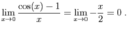 $\displaystyle \lim_{x\to 0} \frac{\cos(x)-1}{x}= \lim_{x\to 0} -\frac{x}{2}=0\;.
$