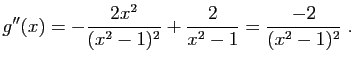 $\displaystyle g''(x)=-\frac{2x^2}{(x^2-1)^2}+\frac{2}{x^2-1}=\frac{-2}{(x^2-1)^2}\;.
$