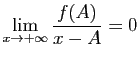 $\displaystyle \lim_{x\to +\infty} \frac{f(A)}{x-A}=0$