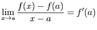 $\displaystyle \lim_{x\rightarrow a} \frac{f(x)-f(a)}{x-a}=f'(a)$