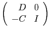 $ \displaystyle{\left(\begin{array}{rr}  D&0 -C&I \end{array}\right)}$