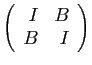 $ \displaystyle{\left(\begin{array}{rr}I&B B&I \end{array}\right)}$
