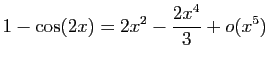 $\displaystyle 1-\cos(2x)=2x^2-\frac{2x^4}{3}+o(x^5)$
