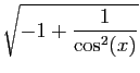 $\displaystyle \sqrt{-1+\frac{1}{\cos^2(x)}}$