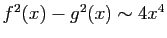 $ f^2(x)-g^2(x) \sim 4x^4$