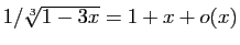 $ 1/\sqrt[3]{1-3x}=1+x+o(x)$