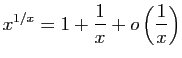 $ \displaystyle{x^{1/x}=1+\frac{1}{x}+o\left(\frac{1}{x}\right)}$