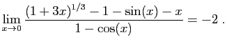 $ \displaystyle{\lim_{x\to 0}
\frac{(1+3x)^{1/3}-1-\sin(x)-x}{1-\cos(x)}=-2
}\;.$