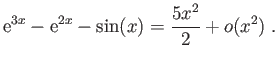 $\displaystyle \mathrm{e}^{3x}-\mathrm{e}^{2x}-\sin(x)=\frac{5x^2}{2}+o(x^2)\;.
$