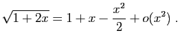 $\displaystyle \sqrt{1+2x}=1+x-\frac{x^2}{2}+o(x^2)\;.
$