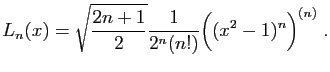 $\displaystyle L_n(x)=\sqrt{\frac{2n+1}{2}}\frac{1}{2^n(n!)}\Big((x^2-1)^n\Big)^{(n)}\;.
$