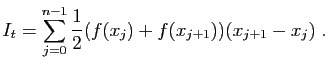 $\displaystyle I_t = \sum_{j=0}^{n-1} \frac{1}{2}(f(x_j)+f(x_{j+1}))(x_{j+1}-x_j)\;.
$