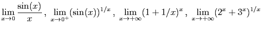 $\displaystyle \lim_{x\rightarrow 0} \frac{\sin(x)}{x}
 ,\;
\lim_{x\rightarrow ...
...htarrow +\infty} (1+1/x)^{x}
 ,\;
\lim_{x\rightarrow +\infty} (2^x+3^x)^{1/x}
$
