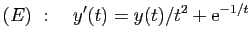 $ (E) :\quad y'(t)=y(t)/t^2+\mathrm{e}^{-1/t}$