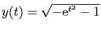 $ y(t)=\sqrt{-\mathrm{e}^{t^2}-1}$
