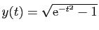 $ y(t)=\sqrt{\mathrm{e}^{-t^2}-1}$