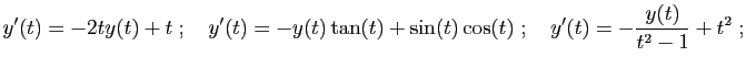 $\displaystyle y'(t)=-2ty(t)+t
\;;\quad
y'(t) = -y(t)\tan(t)+\sin(t)\cos(t)
\;;\quad
y'(t)=-\frac{y(t)}{t^2-1}+t^2\;;
$