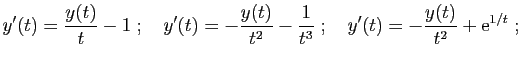 $\displaystyle y'(t)=\frac{y(t)}{t}-1
\;;\quad
y'(t) = -\frac{y(t)}{t^2}-\frac{1}{t^3}
\;;\quad
y'(t)=-\frac{y(t)}{t^2}+\mathrm{e}^{1/t}\;;
$