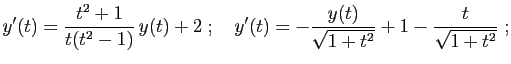 $\displaystyle y'(t)=\frac{t^2+1}{t(t^2-1)} y(t)+2
\;;\quad
y'(t)=-\frac{y(t)}{\sqrt{1+t^2}}+1-\frac{t}{\sqrt{1+t^2}}\;;
$