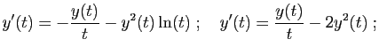 $\displaystyle y'(t)=-\frac{y(t)}{t}-y^2(t)\ln(t)
\;;\quad
y'(t)=\frac{y(t)}{t}-2y^2(t)\;;
$