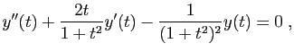 $\displaystyle y''(t)+\frac{2t}{1+t^2}y'(t)-\frac{1}{(1+t^2)^2} y(t)=0\;,
$