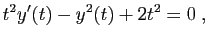 $\displaystyle t^2y'(t)-y^2(t)+2t^2=0\;,
$