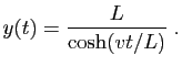$\displaystyle y(t)=\frac{L}{\cosh(vt/L)}\;.
$