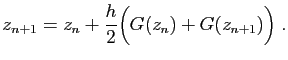 $\displaystyle z_{n+1} = z_n + \frac{h}{2}\Big(G(z_n)+G(z_{n+1})\Big)\;.
$