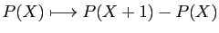 $ P(X)\longmapsto P(X+1)-P(X)$