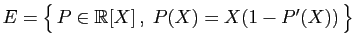 $ E=\big\{ P\in\mathbb{R}[X] ,\;P(X)=X(1-P'(X)) \big\}$