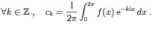 $\displaystyle \forall k\in \mathbb{Z}\;,\quad c_k =
\frac{1}{2\pi}\int_0^{2\pi}f(x) \mathrm{e}^{-k\mathrm{i}x} dx\;.
$
