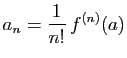 $\displaystyle a_n=\frac{1}{n!} f^{(n)}(a)$