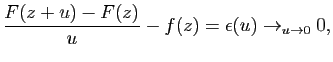 $\displaystyle \frac{F(z+u)-F(z)}{u}-f(z)=\epsilon(u)\to_{u\to 0} 0,$
