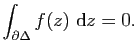 $\displaystyle \int_{\partial\Delta} f(z) \mathrm{d}z=0.$