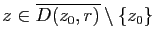 $ z\in\overline{D(z_0,r)}\setminus \{z_0\}$