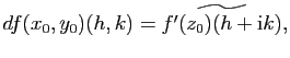 $\displaystyle df(x_0,y_0)(h,k)=\widetilde {f'(z_0)(h+\mathrm{i}k)},$