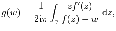 $\displaystyle g(w)=\frac{1}{2\mathrm{i}\pi}\int_\gamma \frac{zf'(z)}{f(z)-w} \mathrm{d}z,$