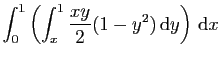 $\displaystyle \int_0^1\left(\int_x^1\frac{xy}{2}(1-y^2) \mathrm{d}y\right) \mathrm{d}x$