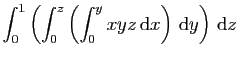 $\displaystyle \int_0^1\left(\int_0^z\left(\int_0^y xyz \mathrm{d}
x\right) \mathrm{d}y\right) \mathrm{d}z$