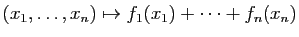 $ (x_1,\ldots, x_n)\mapsto f_1(x_1)+\cdots
+f_n(x_n)$
