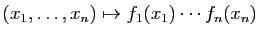 $ (x_1,\ldots, x_n)\mapsto f_1(x_1)\cdots
f_n(x_n)$