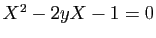 $ X^2-2yX-1=0$