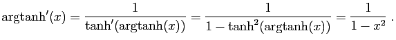 $\displaystyle \arg\!\tanh'(x)=\frac{1}{\tanh'(\arg\!\tanh(x))}
=\frac{1}{1-\tanh^2(\arg\!\tanh(x))}
=\frac{1}{1-x^2}\;.
$