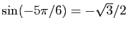 $ \sin(-5\pi/6)=-\sqrt{3}/2$