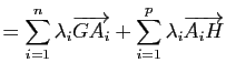 $\displaystyle =\sum_{i=1}^n \lambda_i \overrightarrow{GA_i} + \sum_{i=1}^p \lambda_i \overrightarrow{A_iH}$