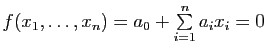 $ f(x_1,\dots,x_n)=a_0+\sum\limits_{i=1}^n a_ix_i=0$