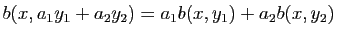 $ b(x,a_1 y_1+a_2 y_2)=a_1 b(x,y_1)+a_2 b(x,y_2)$