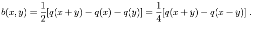 $\displaystyle b(x,y)=\dfrac12 [q(x+y)-q(x)-q(y)]=\dfrac14 [q(x+y)-q(x-y)] \; .$