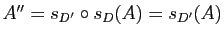 $ A''=s_{D'}\circ s_D (A)=s_{D'}(A)$